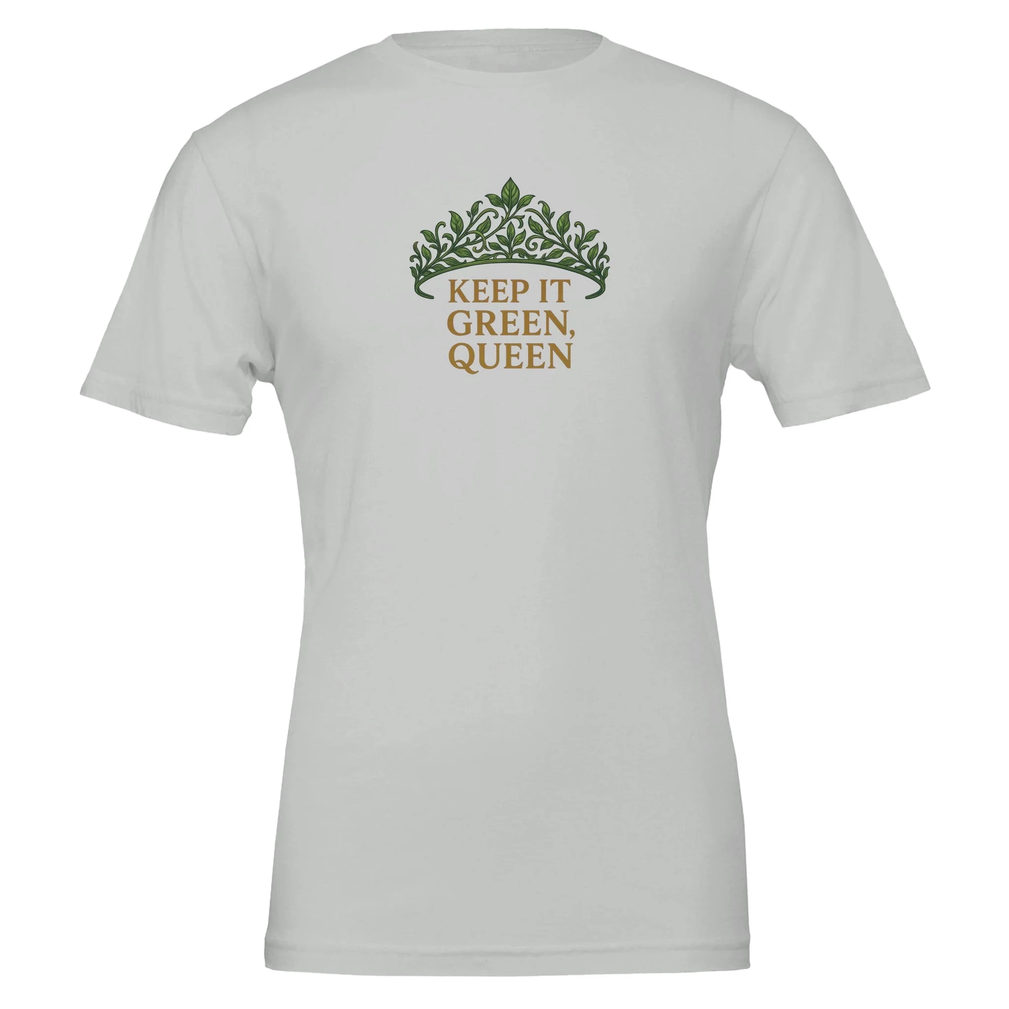 'Keep It Green, Queen' Premium 100% Cotton T-Shirt - Image 6