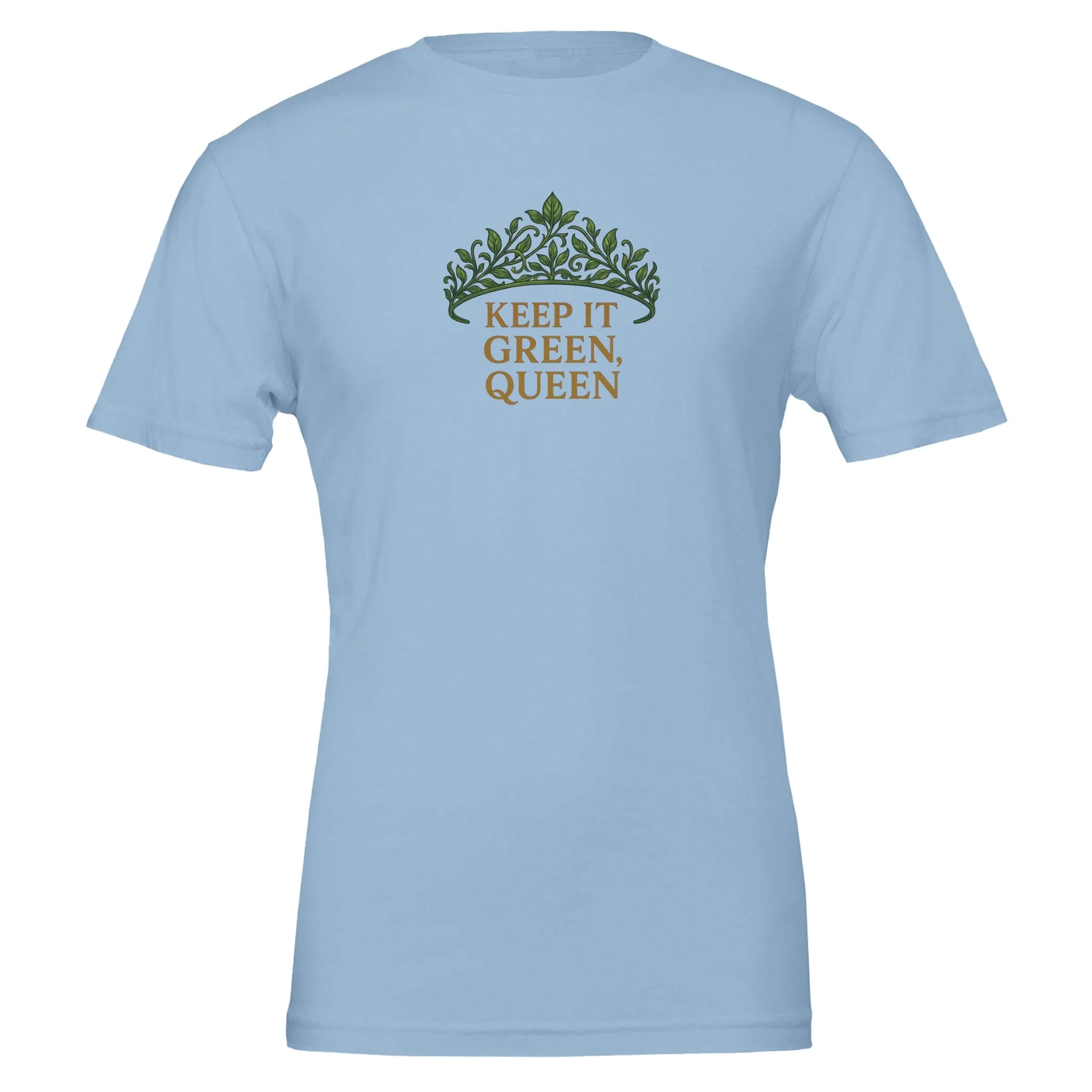 'Keep It Green, Queen' Premium 100% Cotton T-Shirt - Image 7